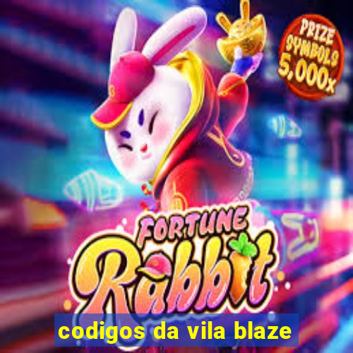 codigos da vila blaze